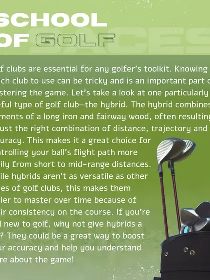 The hybrid club is a versatile tool, combining features of a long iron and a fairway wood. It is often easier to hit consistently, making it a great choice for controlling ball flight over mid-range distances.