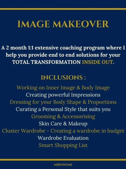 My 2-month 1:1 Image Makeover program provides end-to-end solutions for a total transformation, inside and out. We'll cover everything from inner image work to creating a smart shopping list.