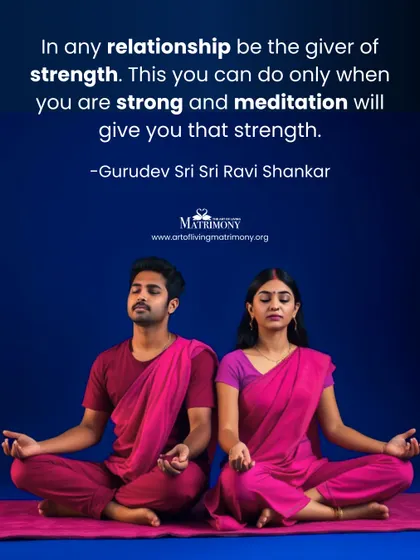 To be a giver of strength in a relationship, you must first be strong yourself. Gurudev points out that meditation is the key that gives you that inner strength.