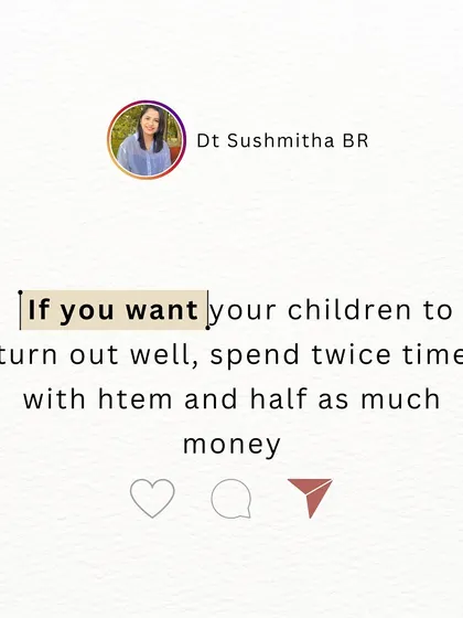 This is a core principle of my coaching philosophy. If you want your children to turn out well, choose to spend quality time with them over spending money on them. Your presence is the greatest present.