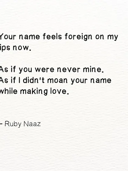 A poem about the feeling of a past lover's name becoming foreign on your lips, a sign of moving on.