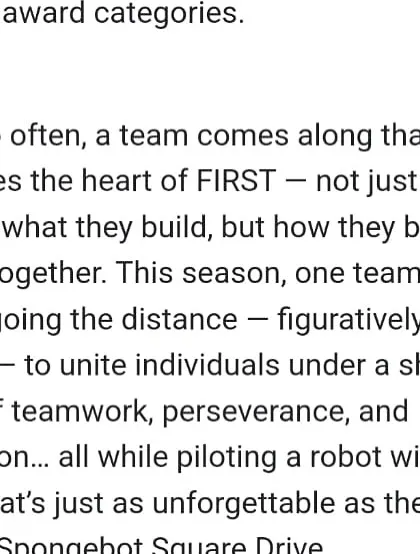 The judges' words for Team Sigma 9692, recipients of the Judge's Choice Award. They were recognized for embodying the heart of FIRST by uniting people with a shared vision of teamwork and perseverance.