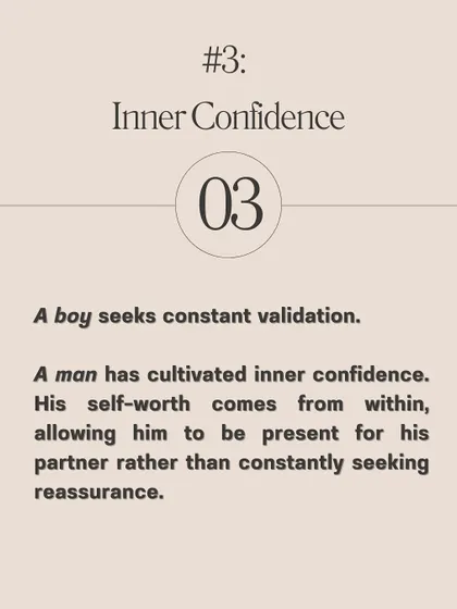 **Are you dating a boy or a man? Maturity isn't about age; it's about emotional intelligence.** A boy avoids difficult conversations, blames others, and seeks constant validation. A man initiates crucial conversations, takes responsibility for his part, and has cultivated inner confidence.