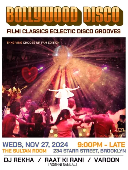 The flyer for our "Thxgiving Choose Ur Fam Edition" of Bollywood Disco. It's a night to celebrate with the family you choose on the dance floor.