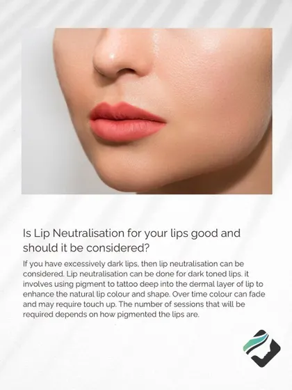 If you have excessively dark lips, lip neutralization can be considered. This procedure uses pigment to tattoo the dermal layer, enhancing the natural lip color and shape.