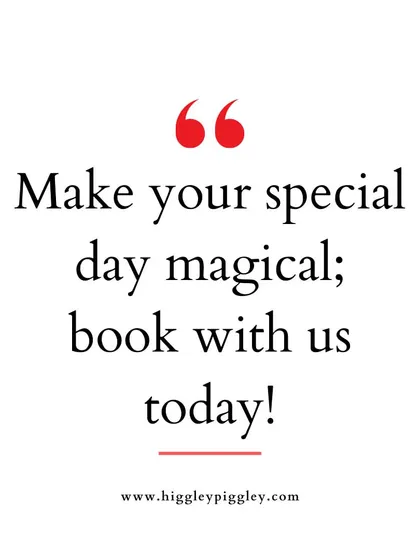 "Make your special day magical; book with us today!" Encouraging clients to secure their date for a magical event.