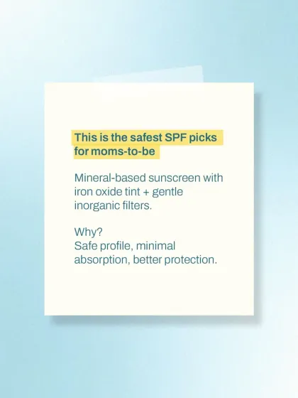 For expecting mothers, the safest choice is a mineral-based sunscreen, preferably with an iron oxide tint. These have minimal absorption and offer excellent, gentle protection against UV and visible light.