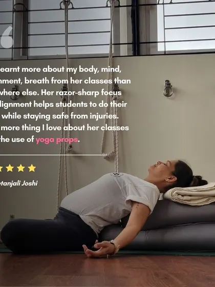 Geetanjali's testimonial speaks to the depth of learning in my classes, from body and mind to alignment and breath. She notes my razor-sharp focus on alignment and the effective use of yoga props to help students practice safely.