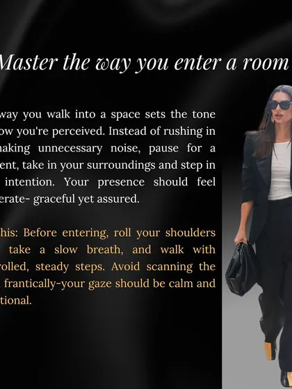 How you enter a room sets the entire tone. I teach my clients to pause, breathe, and walk in with intention. This slide shows a woman in a power suit, embodying the deliberate, graceful, and assured presence I help cultivate.