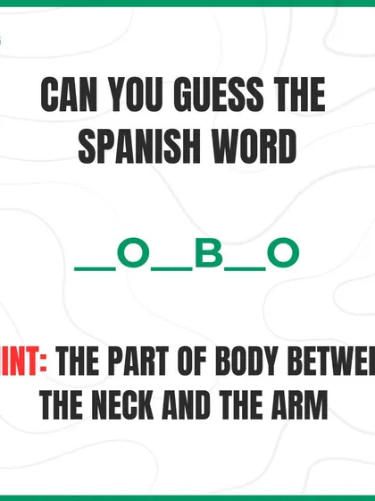 Guess the Spanish word for the body part between the neck and the arm. Hint: '_O_B_O'.