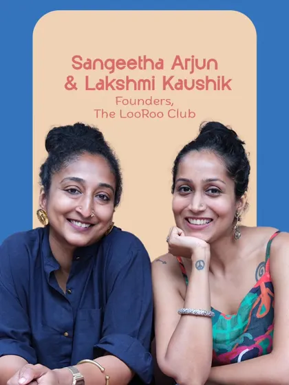 Meet Sangeetha Arjun & Lakshmi Kaushik, founders of The LooRoo Club, two of the many diverse voices who facilitated workshops at The Playbook.