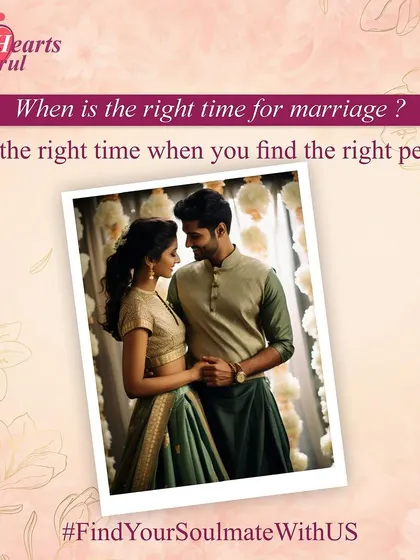 The right time for marriage is when you meet your soulmate. My service is dedicated to helping you find that person, at your own pace and on your own terms.