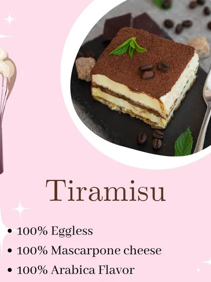 My take on the classic Tiramisu is proudly 100% eggless. I use only pure Mascarpone cheese and a deep brew of Arabica coffee to create authentic, rich layers of flavor, proving that you don't need eggs for a truly decadent dessert.