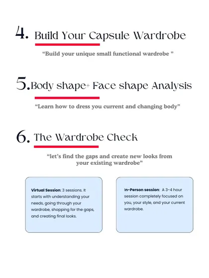I offer several focused services, including building a capsule wardrobe, a body and face shape analysis, and a wardrobe check to find gaps and create new looks from your existing clothes.