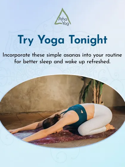 Try incorporating simple asanas like Balasana (Child's Pose) into your evening routine to help you get better sleep and wake up refreshed.
