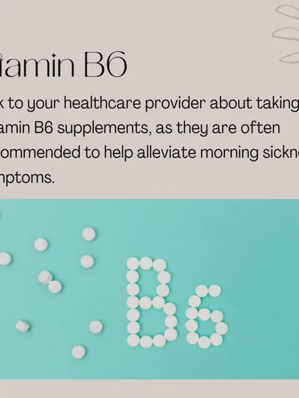 Your healthcare provider may recommend Vitamin B6 supplements, as they are often used to help alleviate morning sickness symptoms. Always talk to your doctor first.