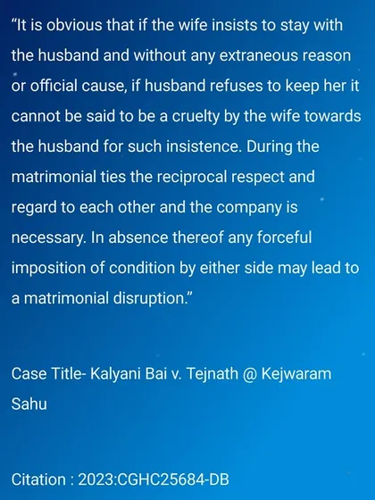 The concept of 'cruelty' is a cornerstone of matrimonial law, yet it is often misunderstood. This judgment from the Chhattisgarh High Court illustrates the legal nuance required, stating that a wife's insistence on cohabitation, without other factors, does not constitute cruelty. It underscores the principle that mutual respect is essential, and forceful conditions from either spouse can disrupt a marriage.