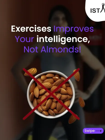While almonds are healthy, it is exercise that truly sharpens your mind and improves intelligence. I always emphasize that moving your body is one of the best ways to fuel your brain and grow smarter every day.