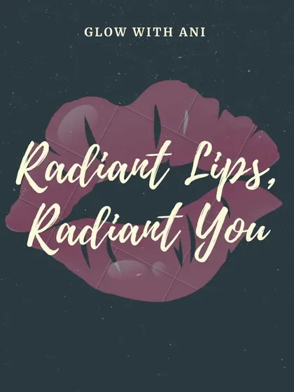Radiant Lips, Radiant You. A reminder to take care of your lips as part of your skincare routine.