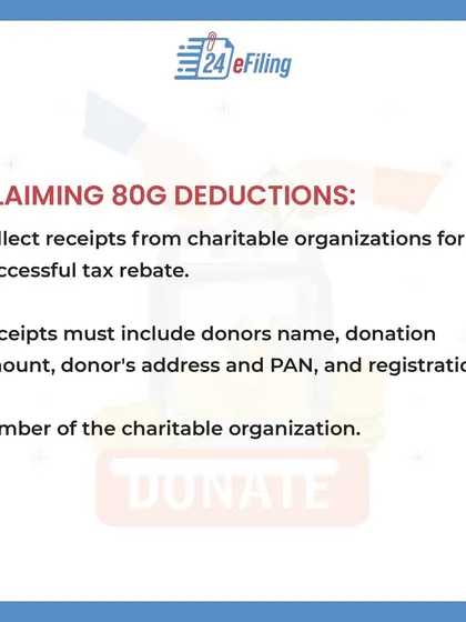 When claiming an 80G deduction, make sure you collect a valid receipt from the charitable organization. The receipt must include the donor's name, address, PAN, and the organization's registration number.