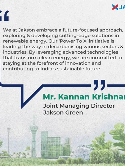 As stated by our Joint Managing Director, Mr. Kannan Krishnan, we embrace a future-focused approach to develop cutting-edge renewable energy solutions. Our 'Power To X' initiative is key to decarbonizing various sectors and contributing to India's sustainable future.