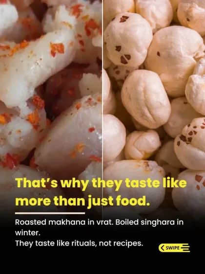 This is why these ingredients taste like more than just food. Roasted makhana during a 'vrat' or boiled singhara in winter, they taste like rituals, not just recipes.