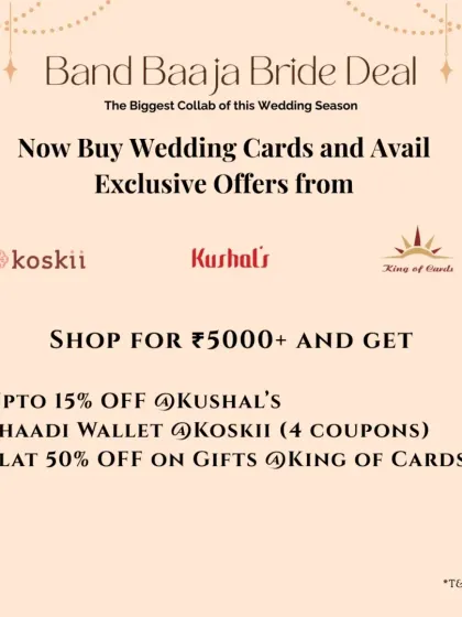 Here are the details of my Band Baaja Bride Deal. Get discounts on jewellery, a shaadi wallet for your outfits, and 50% off on gifts when you buy your wedding cards from me.