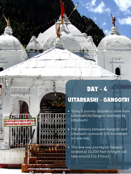 Day 4: A visit to the sacred Gangotri Temple. Today's journey from Uttarkashi takes you to the source of the Ganga, one of the most revered sites in Hinduism, located at an altitude of 10,200 feet.