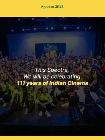 This Spectra, we will be celebrating 111 years of Indian Cinema.