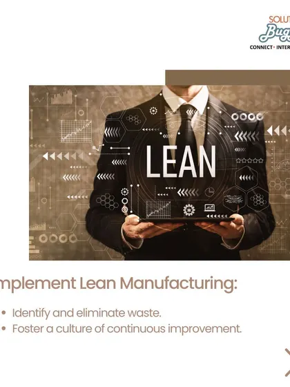 We implement lean manufacturing principles to identify and eliminate waste in your production process. Our goal is to foster a culture of continuous improvement that maximizes output and profitability.