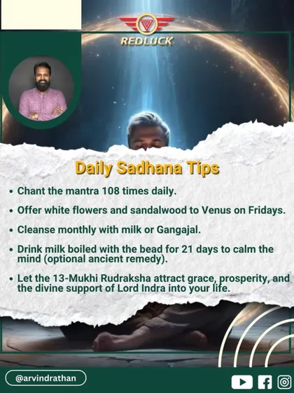 This image provides daily sadhana tips for the 13-Mukhi Rudraksha. I recommend chanting the mantra 108 times daily and offering white flowers to Venus on Fridays to maximize its benefits for prosperity and charm.