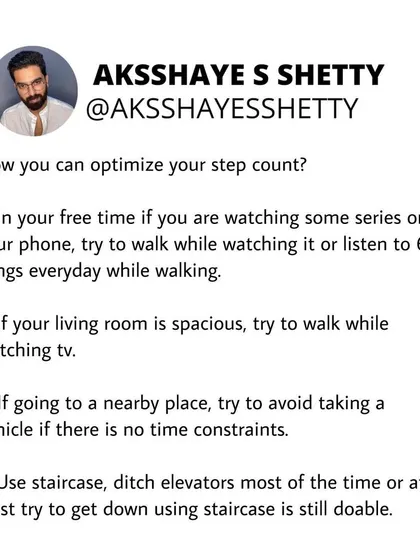To optimize your step count, try walking while watching a series on your phone or listening to music. If your living room is spacious, walk while watching TV. Use every opportunity to move.