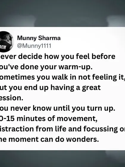 Never decide how you feel before you've warmed up. Some of the best training sessions happen on days you walk in feeling tired. Just show up and let the movement work its magic.
