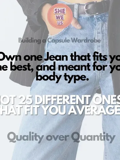 Quality over quantity is the key to a capsule wardrobe. It's better to own one pair of jeans that fits you perfectly than 25 that are just average.