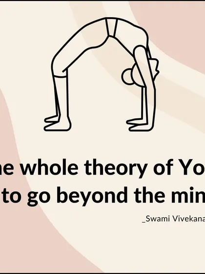 "The whole theory of Yoga is to go beyond the mind." This quote from Swami Vivekananda captures the essence of our practice, which uses breath and body to achieve a state of mental stillness and clarity.