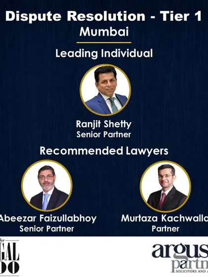 Our Mumbai Dispute Resolution team recognized by Legal 500, with a Senior Partner ranked as a 'Leading Individual' and other partners as 'Recommended Lawyers'.