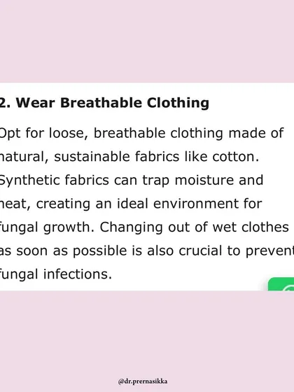 As discussed in my Times Entertainment feature, wearing loose, breathable clothing made of natural fabrics like cotton can help prevent fungal growth. Synthetic fabrics trap moisture and heat, creating an ideal environment for fungi.