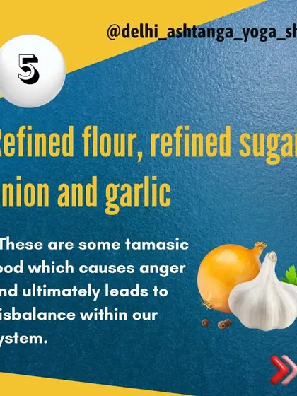 Refined flour, refined sugar, onion, and garlic are considered tamasic foods. They can cause agitation and create an imbalance within our system, which is counterproductive to a calm yoga practice.