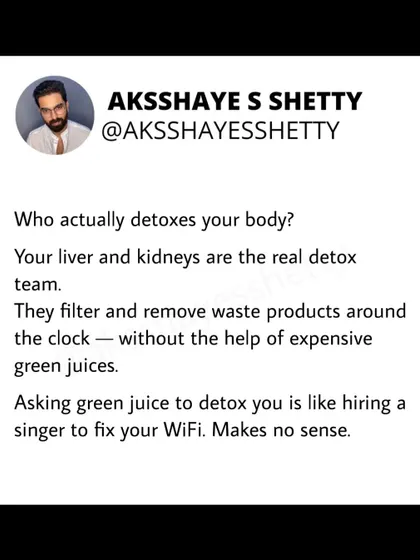 Who actually detoxes your body? Your liver and kidneys are your real detox team, working 24/7. Asking green juice to detox you is like hiring a singer to fix your WiFi. It makes no sense.