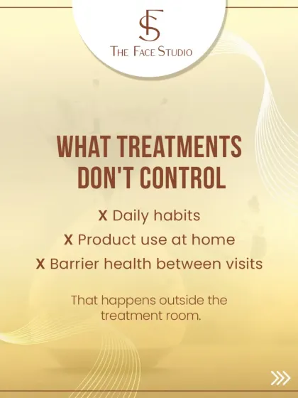 There are things my treatments cannot control. Your daily habits, the products you use at home, and your skin's barrier health between visits are all critical factors that happen outside the treatment room.