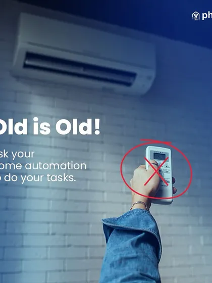 Old is old. It's time to let go of outdated remotes and manual tasks. My home automation system takes over, so you can relax and let your home work for you.