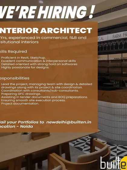 Builten in Noida is urgently hiring an Interior Architect with 3 years of experience in commercial, F&B, and institutional interiors, with Revit and Sketchup skills being mandatory.
