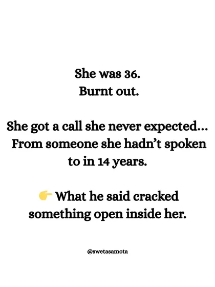 A story of burnout begins: "She was 36. Burnt out. She got a call she never expected... from someone she hadn't spoken to in 14 years." Sometimes, a connection from the past can reignite your spark.