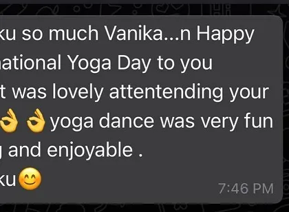 "Yoga dance was very fun loving and enjoyable." I love mixing things up and making yoga fun, so hearing this feedback really makes my day.