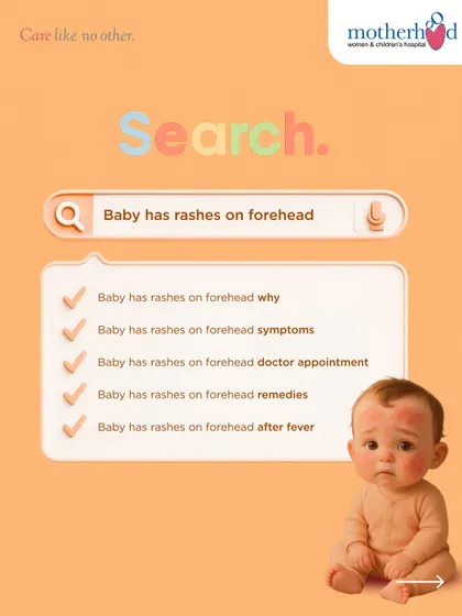 "Baby has rashes on forehead." Rashes are very common in babies and can be caused by anything from heat to an allergic reaction. We help parents understand the different types of rashes and when a doctor's appointment is necessary.