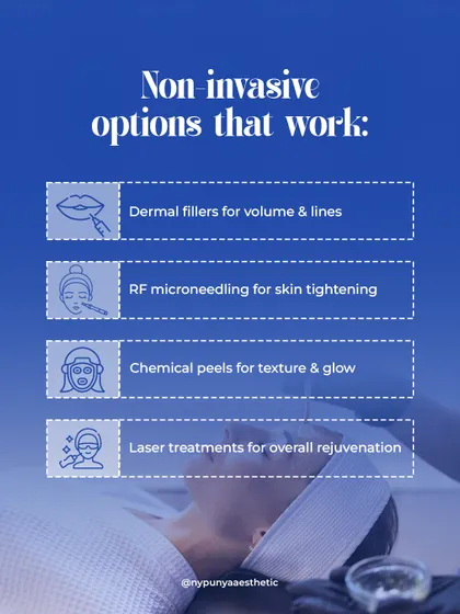 There are many excellent non-invasive options that work. Dermal fillers can restore volume, RF microneedling provides skin tightening, and chemical peels or laser treatments can improve texture and glow. We will find your 'glow soulmate'.
