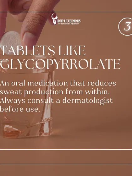 For more persistent sweating, oral medications like Glycopyrrolate can be an option. This tablet reduces sweat production systemically, but a consultation with a dermatologist is essential before use.