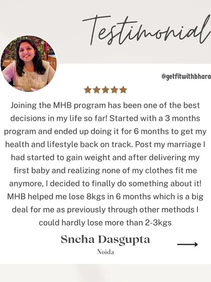 Sneha started with a 3-month program and extended to 6 months. She lost 8kgs, a big deal for her as she could hardly lose 2-3 kgs with other methods.