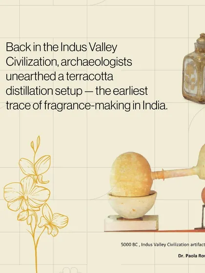 The earliest trace of fragrance-making in India dates back to the Indus Valley Civilization. I find that sharing this incredible history makes the experience of blending your own scent even more meaningful.