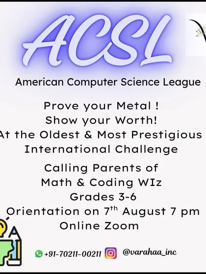 This flyer announces an orientation for our ACSL program, aimed at parents of math and coding enthusiasts in grades 3-6. We detail how we merge math with computer science concepts to prepare for this international challenge.